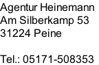 Agentur Heinemann Am Silberkamp 53 31224 Peine  Tel.: 05171-508353